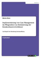 Implementierung von Case Management im Pflegesektor zur Reduzierung der Krankenhausverweildauer: Am Beispiel der Erkrankung Herzinsuffizienz 3640612124 Book Cover