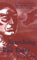 Searching for Red Eagle: A Personal Journey into the Spirit World of Native America 1578060303 Book Cover