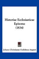 Historiae Ecclesiasticae Epitome (1834) 1160120811 Book Cover