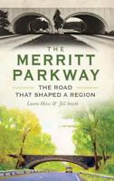 The Merritt Parkway: The Road that Shaped a Region 1626196354 Book Cover