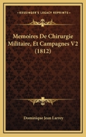 Memoires De Chirurgie Militaire, Et Campagnes V2 (1812) 1160184801 Book Cover