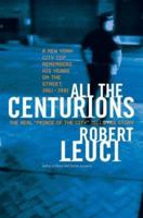 All the Centurions: A New York City Cop Remembers His Years on the Street, 1961-1981 0060781858 Book Cover