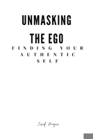 Unmasking the Ego finding your authentic self 7434186828 Book Cover
