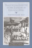 Traditional Industry in the Economy of Colonial India 0521033055 Book Cover