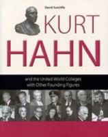 Kurt Hahn and the United World Colleges with Other Founding Figures 0957645805 Book Cover