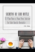 SECRETOS DE SIDE HUSTLE: El Plan Paso a Paso Para Iniciar Un Side Hustle Rentable B092QRSQHX Book Cover