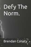 Defy The Norm. B0F5N26RN3 Book Cover