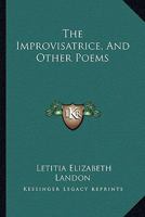 The Improvisatrice and Other Poems 1017080623 Book Cover