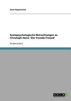 Soziopsychologische Betrachtungen zu Christoph Heins 'Der fremde Freund' 3638769836 Book Cover
