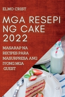 MGA Resepi Ng Cake 2022: Masarap Na Recipes Para Masurpresa Ang Iyong MGA Guest 1837893233 Book Cover