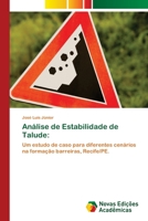 Análise de Estabilidade de Talude:: Um estudo de caso para diferentes cenários na formação barreiras, Recife/PE. 6202172142 Book Cover