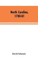 North Carolina, 1780-81: Being a History of the Invasion of the Carolinas by the British Army Under Lord Cornwallis in 1780-81 9353604087 Book Cover