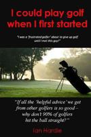 I Could Play Golf When I First Started 1482386631 Book Cover