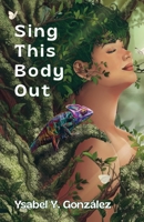 Sing This Body Out 1963245946 Book Cover