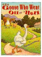 The Goose Who Went Off in a Huff 0531303179 Book Cover