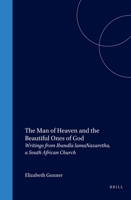 The Man of Heaven and the Beautiful Ones of God: Writings from Ibandla LamaNazaretha, a South African Church (Studies of Religion in Africa) 9004125426 Book Cover