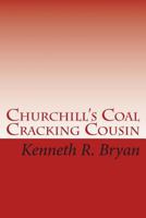 Churchill's Coal Cracking Cousin 1452803331 Book Cover