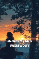 Life With My Mate (WEREWOLF) B0DS6N752K Book Cover