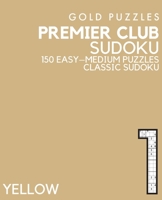 Gold Puzzles Premier Club Sudoku Yellow Book 1: 150 Easy to Medium Large Print Sudoku Puzzles Puzzle Book for Adults, Seniors, Teenagers and Clever Ki B08P1F8TDS Book Cover