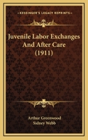 Juvenile Labor Exchanges And After Care 0548898502 Book Cover