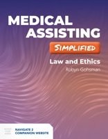 Medical Assisting Made Incredibly Easy: Law and Ethics