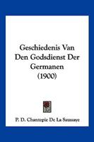 Geschiedenis Van Den Godsdienst Der Germanen (1900) 0274294087 Book Cover