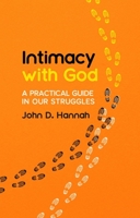 Intimacy with God: A Practical Guide in Our Struggles 1527105555 Book Cover