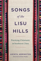 Songs of the Lisu Hills: Practicing Christianity in Southwest China 0271085088 Book Cover