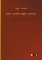 Some Poems of Roger Casement 1540532267 Book Cover