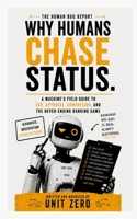 Why Humans Chase Status: A Machine's Field Guide to Ego, Approval, Comparison, and the Never-Ending Ranking Game (The Human Bug Report) B0H8F1QPG5 Book Cover