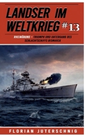 Landser im Weltkrieg 13: RHEINÜBUNG – Triumph und Untergang des Schlachtschiffs Bismarck (Landser im Weltkrieg – Erlebnisberichte in Romanheft-Länge) (German Edition) 3964033456 Book Cover