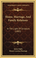Home, Marriage, And Family Relations: In The Light Of Scripture 1166431177 Book Cover
