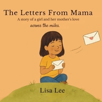 The Letters from Mama: A story about a girl and her mother's love across the miles. B0FF3N36BW Book Cover