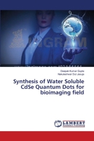 Synthesis of Water Soluble CdSe Quantum Dots for bioimaging field 3659352985 Book Cover