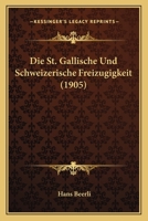 Die St. Gallische Und Schweizerische Freizugigkeit (1905) 116112909X Book Cover