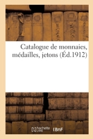 Catalogue de Monnaies, Médailles, Jetons 2329288646 Book Cover