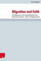 Migration and Faith: The Migrations of the Schwenkfelders from Germany to America - Risks and Opportunities 352556435X Book Cover