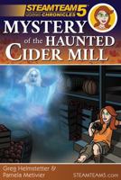 Steamteam 5 Chronicles: Mystery of the Haunted Cider Mill 0999318799 Book Cover
