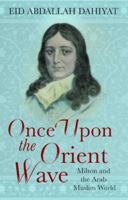 Once Upon the Orient Wave: Milton and the Arab Muslim World 1843913615 Book Cover