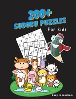 200+ Sudoku Puzzles For Kids: Puzzle Book For Smart Kids To Grow Their Logic Skills - Difficulty Levels Ranging From Easy To Medium (Solutions And T B084DG2LSS Book Cover