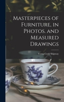 Masterpieces of Furniture, in Photos. and Measured Drawings 1014372925 Book Cover