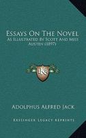 Essays on the Novel as Illustrated by Scott and Miss Austen 0548730709 Book Cover