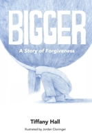 Bigger: A Story of Forgiveness B0CSS2B5XZ Book Cover