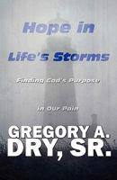 Hope in Life's Storms: Finding God's Purpose in Our Pain 1448977002 Book Cover