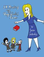 J.K. Rowling and the Ungrateful Fans 0999647288 Book Cover