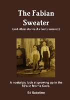 The Fabian Sweater (And Others Stories Of A Faulty Memory) 1257880217 Book Cover