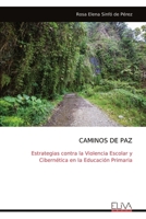 CAMINOS DE PAZ: Estrategias contra la Violencia Escolar y Cibernética en la Educación Primaria (Spanish Edition) 9999339123 Book Cover