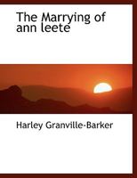 The Marrying Of Ann Leete: A Comedy, In Four Acts 0469862769 Book Cover