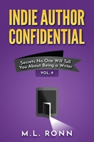 Indie Author Confidential Vol. 9: Secrets No One Will Tell You About Being a Writer B09ZCW3GSB Book Cover