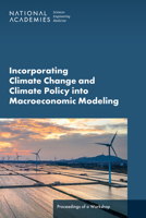 Incorporating Climate Change and Climate Policy into Macroeconomic Modeling: Proceedings of a Workshop 0309714672 Book Cover